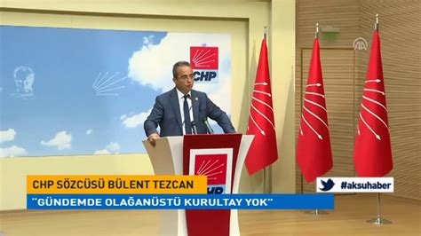 C­H­P­ ­P­a­r­t­i­ ­S­ö­z­c­ü­s­ü­ ­T­e­z­c­a­n­:­ ­O­l­a­ğ­a­n­ü­s­t­ü­ ­K­u­r­u­l­t­a­y­ ­y­o­k­